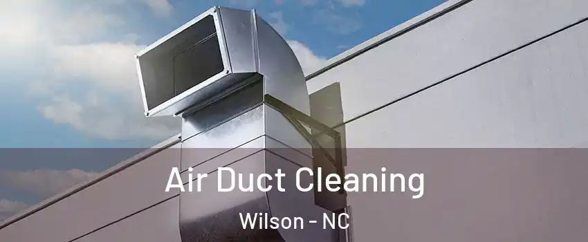  Air Duct Cleaning Wilson - NC