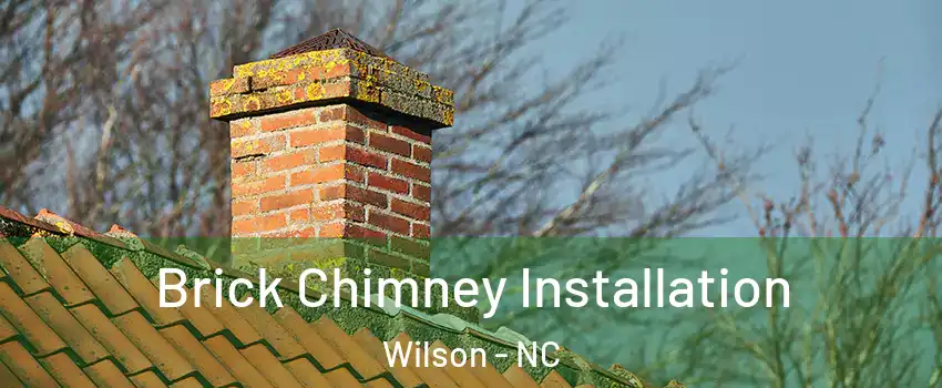  Brick Chimney Installation Wilson - NC