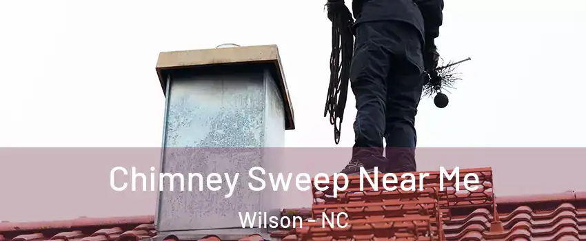  Chimney Sweep Near Me Wilson - NC