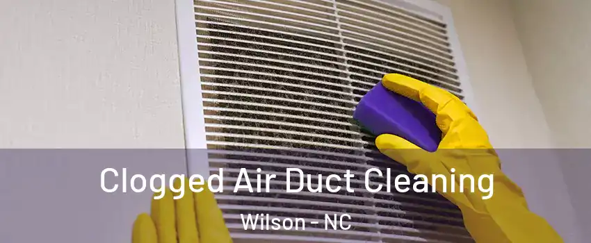  Clogged Air Duct Cleaning Wilson - NC