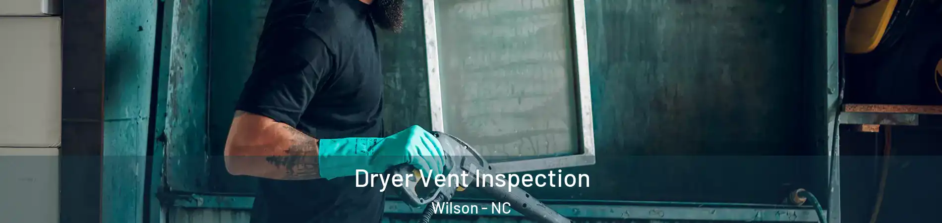  Dryer Vent Inspection Wilson - NC