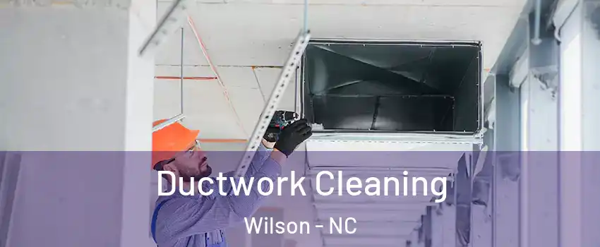  Ductwork Cleaning Wilson - NC