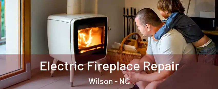  Electric Fireplace Repair Wilson - NC