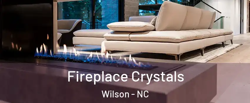  Fireplace Crystals Wilson - NC