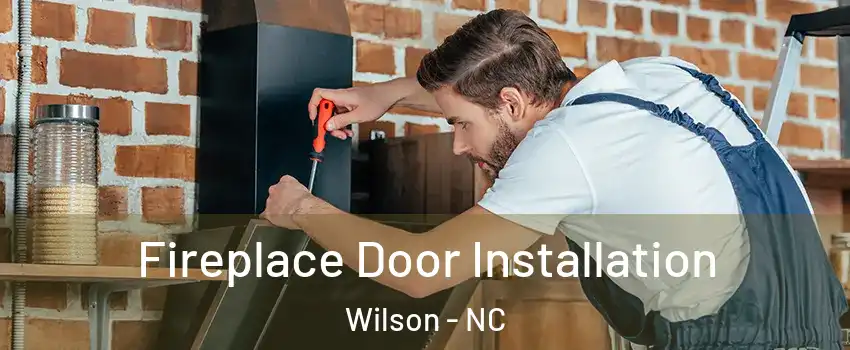  Fireplace Door Installation Wilson - NC
