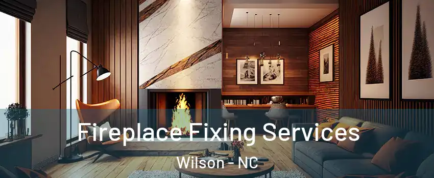  Fireplace Fixing Services Wilson - NC