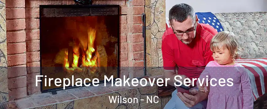 Fireplace Makeover Services Wilson - NC