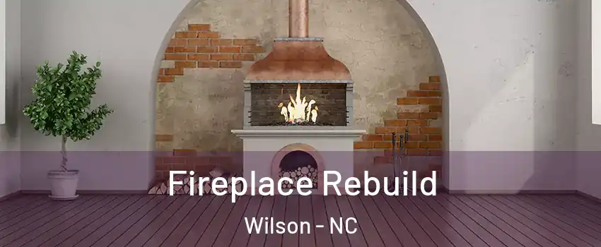  Fireplace Rebuild Wilson - NC