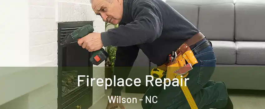  Fireplace Repair Wilson - NC