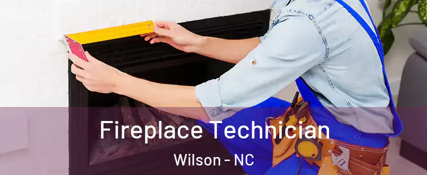 Fireplace Technician Wilson - NC