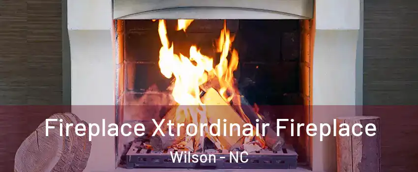  Fireplace Xtrordinair Fireplace Wilson - NC