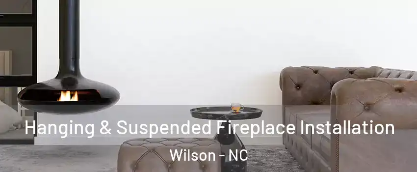  Hanging & Suspended Fireplace Installation Wilson - NC