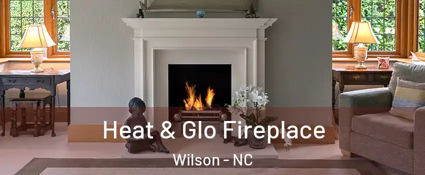  Heat & Glo Fireplace Wilson - NC