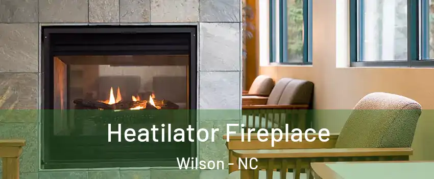  Heatilator Fireplace Wilson - NC