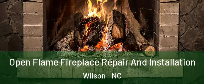  Open Flame Fireplace Repair And Installation Wilson - NC