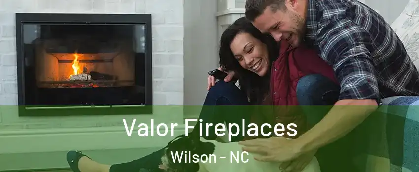  Valor Fireplaces Wilson - NC