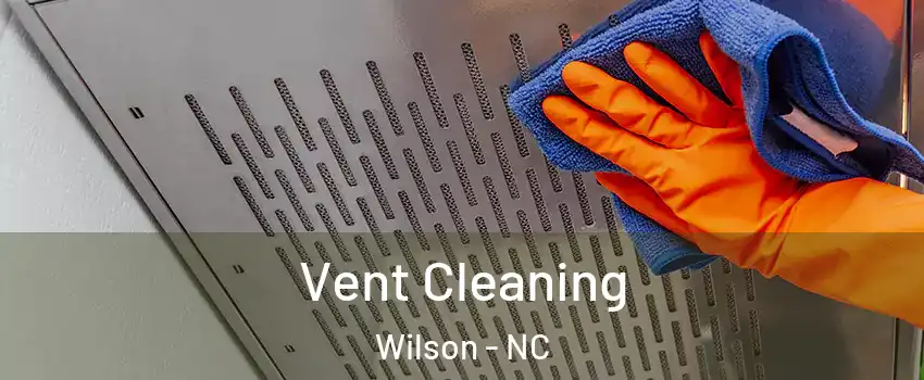  Vent Cleaning Wilson - NC
